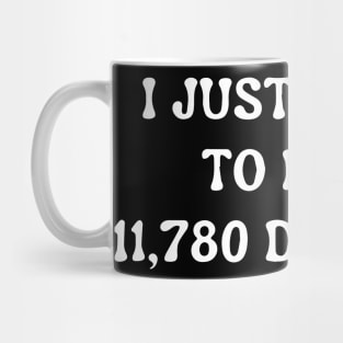 I Just Want To Find 11,780 Dollars Mug